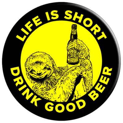 Life is short drink good beer